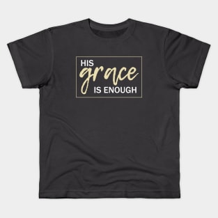 His grace is enough Kids T-Shirt